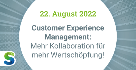 Bild mit Text zur Ankündigung des Events Customer Experience Management: Mehr Kollaboration für mehr Wertschöpfung am 22.08.2022